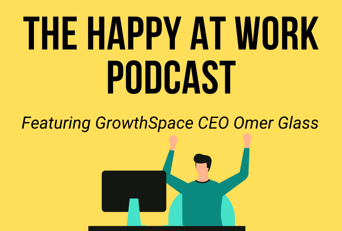 GrowthSpace CEO Omer Glass on the Happy at Work Podcast