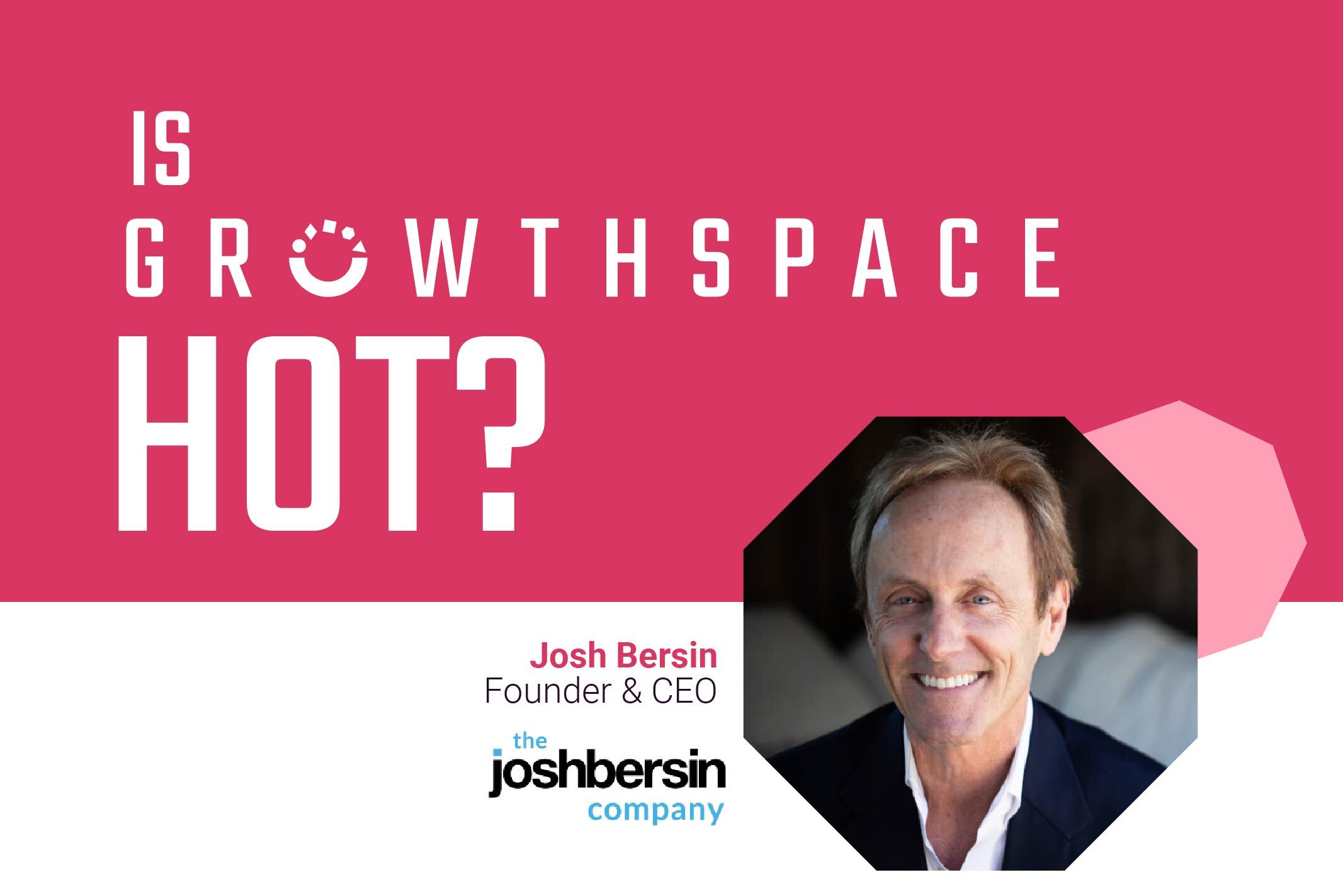 <strong></noscript>Is GrowthSpace Hot? Josh Bersin Thinks So</strong>