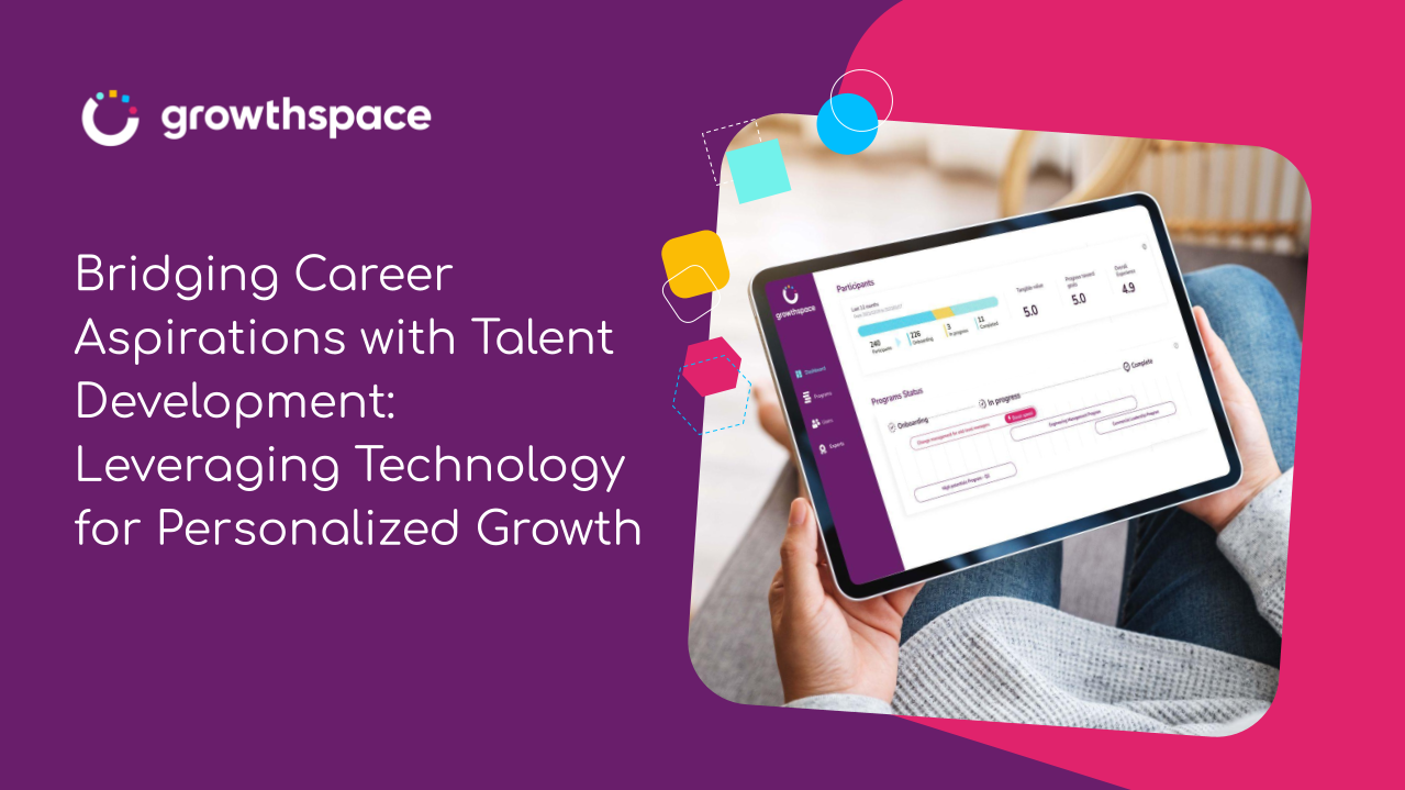 Webinar: Bridging Career Aspirations with Talent Development: Leveraging Technology for Personalized Growth
